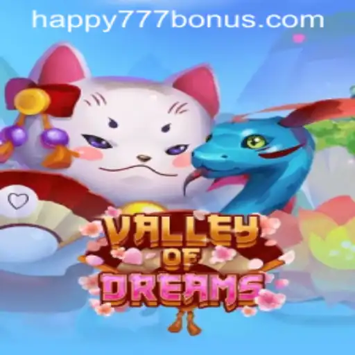 Exploring the Enchanting World of ValleyofDreams and the Magic of Happy777